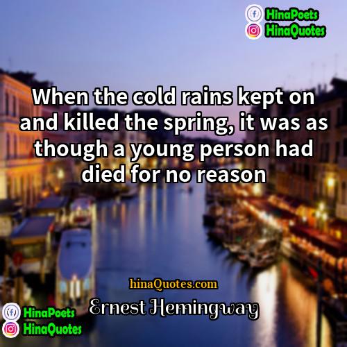 Ernest Hemingway Quotes | When the cold rains kept on and